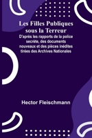 Les Filles Publiques sous la Terreur; D'après les rapports de la police secrète, des documents nouveaux et des pièces inédites tirées des Archives Nationales (French Edition) 935794804X Book Cover