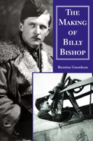 The Making of Billy Bishop 155002390X Book Cover