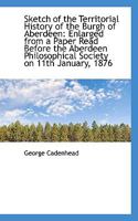 Sketch of the Territorial History of the Burgh of Aberdeen 1113401400 Book Cover