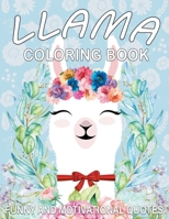 Llama Coloring Book: Cute Llama Designs with Funny and Motivational Quotes for Adult Relaxation and Stress Relief, Funny Gift Book for Llama Lovers. B08XLJ917N Book Cover