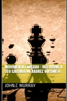 Movimento forçado: Melhorar o Seu Cálculo no Xadrez volume 6 B08SH41QQ6 Book Cover