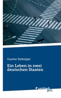 Ein Leben in zwei deutschen Staaten 3710349370 Book Cover