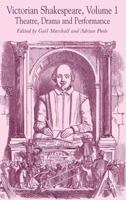 Victorian Shakespeare, Volume 1: Theatre, Drama and Performance 1403911169 Book Cover