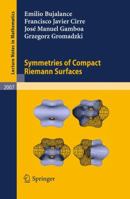 Symmetries of Compact Riemann Surfaces (Lecture Notes in Mathematics, Vol. 2007) 3642148271 Book Cover