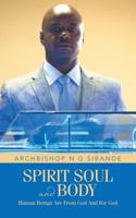 Spirit Soul and Body: Human Beings Are from God and for God 1491880023 Book Cover