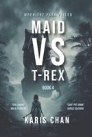 Maid Vs T-Rex Book 4: A Jurassic Survival Thriller (Lost Containment Chronicles) B0GLP32S3M Book Cover