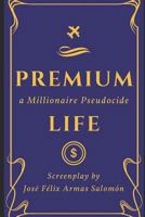 Premium Life: a Millionaire Pseudocide 1790444160 Book Cover