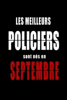 Les Meilleurs Policiers sont nés en Septembre carnet de notes: Carnet de note pour les Policiers nés en Septembre cadeaux pour un ami, une amie, un ... la famille né en Septembre B083XT1HDW Book Cover