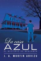 La Casa Azul: El Misterio de Benjam�n 1506510027 Book Cover