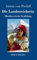 Die Landstreicherin: Oberbayerische Erzählung 3743732629 Book Cover