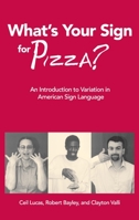 What's Your Sign for Pizza?: An Introduction to Variation in American Sign Language 1563685728 Book Cover
