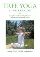 Tree Yoga: A Workbook: Strengthen Your Personal Yoga Practice Through the Living Wisdom of Trees 1844091198 Book Cover