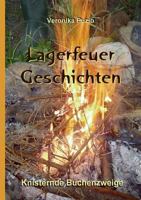 Lagerfeuer-Geschichten - Knisternde Buchenzweige 3744856739 Book Cover