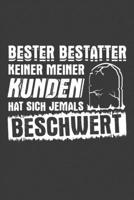 Bester Bestatter keiner meiner Kunden hat sich jemals beschwert: Jahres-Kalender f�r das Jahr 2020 DinA-5 Jahres-Planer Organizer 1707932247 Book Cover