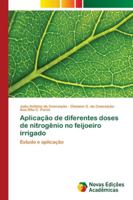 Aplicação de diferentes doses de nitrogênio no feijoeiro irrigado: Estudo e aplicação 6139600715 Book Cover