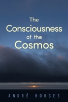 The Consciousness of the Cosmos 1982289260 Book Cover