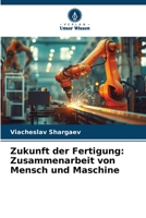 Zukunft der Fertigung: Zusammenarbeit von Mensch und Maschine (German Edition) 620956030X Book Cover