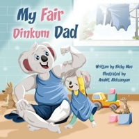 My Fair Dinkum Dad 0645193925 Book Cover