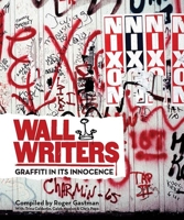 Wall Writers: Graffiti in Its Innocence 1584236019 Book Cover