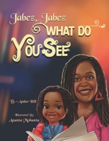 Jabez Jabez What Do You See...? 1737054981 Book Cover