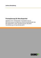 Finanzplanung f�r Berufssportler: Aspekte einer individuellen Finanzplanung zur Minimierung von Einkommenseinbu�en bei Berufssportlern 364083609X Book Cover