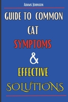 Guide To Common Cat Symptoms And Effective Solutuons B0CDFW1CKB Book Cover