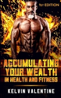 ACCUMULATING YOUR WEALTH IN HEALTH AND FITNESS B08TZ1MSVF Book Cover