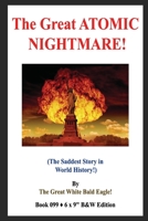 The Great ATOMIC NIGHTMARE!: (The Saddest Story in World History!) B&W Edition! B087SMDQBZ Book Cover