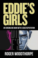 Eddie’s Girls: An unsmiling man with a bad reputation 1917329385 Book Cover