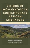 Visions of Womanhood in Contemporary African Literature 1793644381 Book Cover