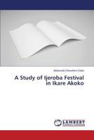 A Study of Ijeroba Festival in Ikare Akoko 3659682438 Book Cover