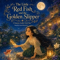 The Little Red Fish and the Golden Slipper: A Famous Arabic Folk Tale (Asian Moonlight Tales) B0H1XH7YBK Book Cover