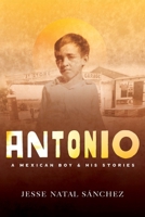 Antonio: A Mexican Boy & His Stories 173512107X Book Cover
