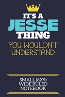 It's A Jesse Thing You Wouldn't Understand Small (6x9) Wide Ruled Notebook: A cute book to write in for any book lovers, doodle writers and budding authors! 1673542123 Book Cover
