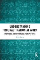 Understanding Procrastination at Work : Individual and Workplace Perspectives 1032728604 Book Cover