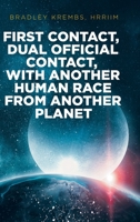 First Contact, Dual Official Contact, with Another Human Race from Another Planet B0CFG7SCTN Book Cover