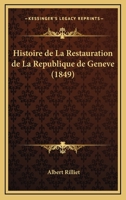 Histoire de la Restauration de la R�publique de Gen�ve... 1241767793 Book Cover