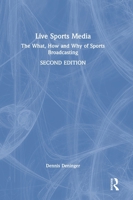Live Sports Media: The What, How and Why of Sports Broadcasting 0367761203 Book Cover