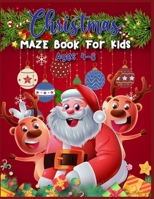 Christmas MAZE Book For Kids Ages 4-8: A Maze Activity Book for Kids (Maze Books for Kids) - A Brain Challenge Game For Kids 1707971862 Book Cover