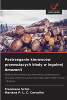Postrzeganie kierowców przewozacych klody w legalnej Amazonii (Polish Edition) 6208551188 Book Cover