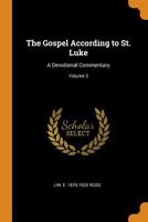The Gospel according to St. Luke: a devotional commentary Volume 3 0353069787 Book Cover