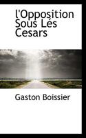 L'opposition sous les Césars 1017077207 Book Cover