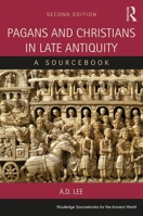 Pagans and Christians in Late Antiquity: A Sourcebook 113802032X Book Cover