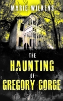 The Haunting of Gregory Gorge B0BSJLK5M2 Book Cover