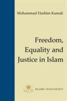Freedom, Equality and Justice in Islam (Fundamental Rights and Liberties in Islam series) 1903682010 Book Cover
