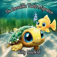 The Incredible Turtle Migration: A Sea Turtle's Journey: Friendship, Fun Facts, and Ocean Care for Kids (Wonders of the Sea) B0DV3JT8YD Book Cover