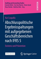 Abschlusspolitische Ergebnisspaltungen mit aufgegebenen Geschäftsbereichen nach IFRS 5: Existenz und Prävention (Auditing and Accounting Studies) 3658344350 Book Cover