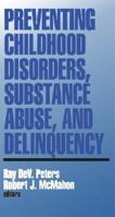 Preventing Childhood Disorders, Substance Abuse, and Delinquency (Banff Conference on Behavioral Science Series) 0761900152 Book Cover