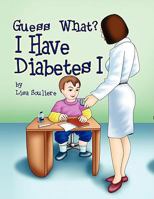 Guess What? I Have Diabetes 1 160693287X Book Cover