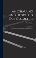 Anschauung Und Denken in Der Geometrie: Akademische Antrittsvorlesung Gehalten Am 22. Juli 1899: Mit Zusätzen, Anmerkungen Und Einem Register B0BQKZC5F5 Book Cover